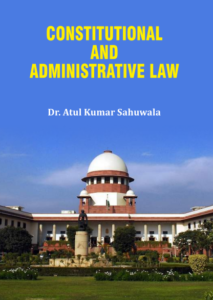 Constitutional and Aministrative Law- Dr. Atul Kumar Sahuwala