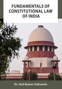 Fundamentals of constitutional law of india - Dr. Atul Kumar Sahuwala